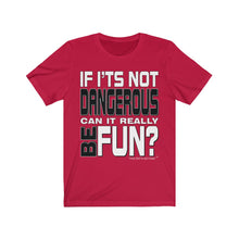 Load image into Gallery viewer, "Dangerous" Short Sleeve Tee